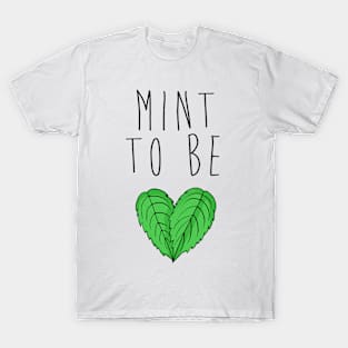 Mint To Be T-Shirt